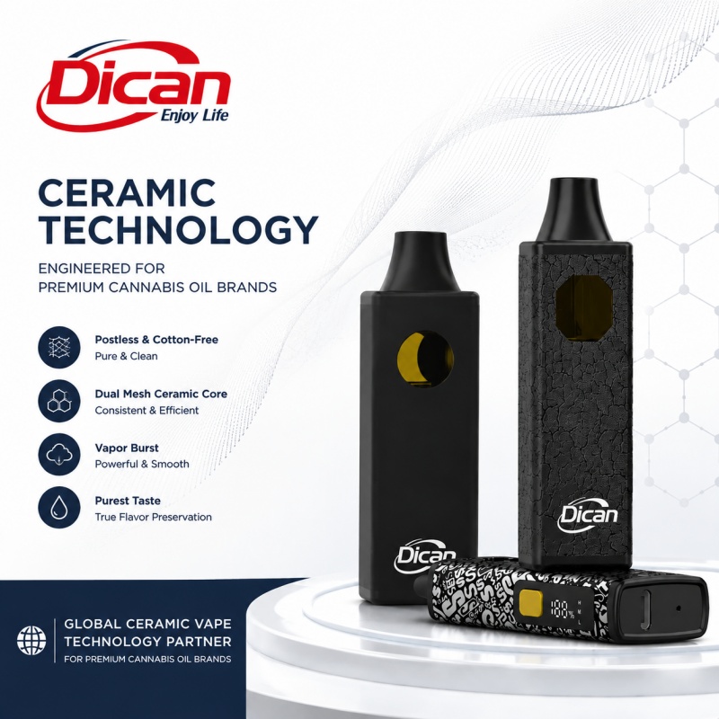 Đối tác công nghệ Vape gốm toàn cầu cho các thương hiệu dầu cần sa cao cấp | Dican Vape